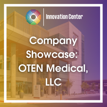 MCA Innovation Center's Company Showcase: OTEN Medical, LLC.