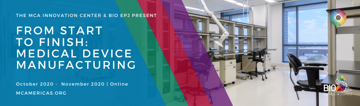 The MCA Innovation Center and BIO El Paso-Juarez Co-host a Series of Events to Feature the Life Cycle of Medical Device Manufacturing